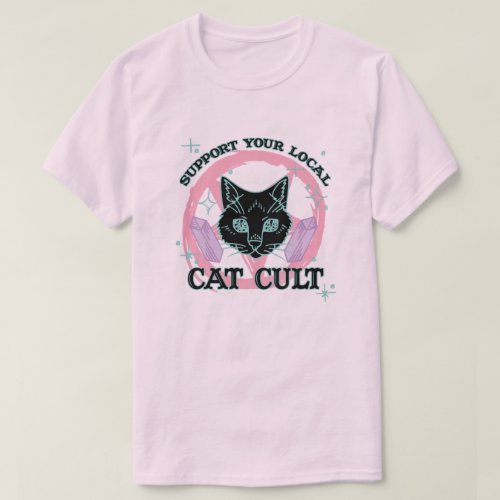 Support Your Local Cat Cult _ Pink Pastel Goth T_Shirt