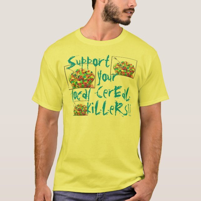 Support your local cereal killers t-shirt (Front)