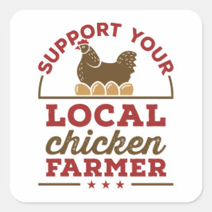 Support Your Local Chicken Farmer Chickens Farm Square Sticker