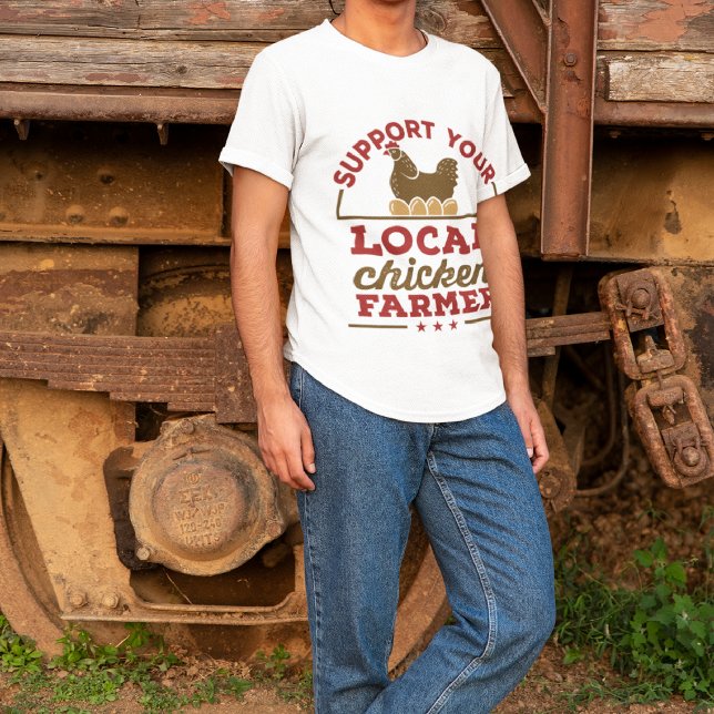Support Your Local Chicken Farmer Chickens Farm T-Shirt (Creator Uploaded)
