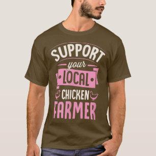 Support Your Local Chicken Farmer Funny Cute Poult T-Shirt