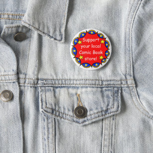 “Support Your Local Comic Book Store” button pin 