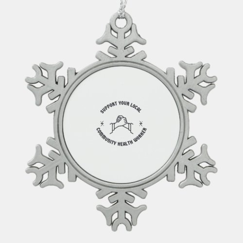 Support your local community Health worker Snowflake Pewter Christmas Ornament