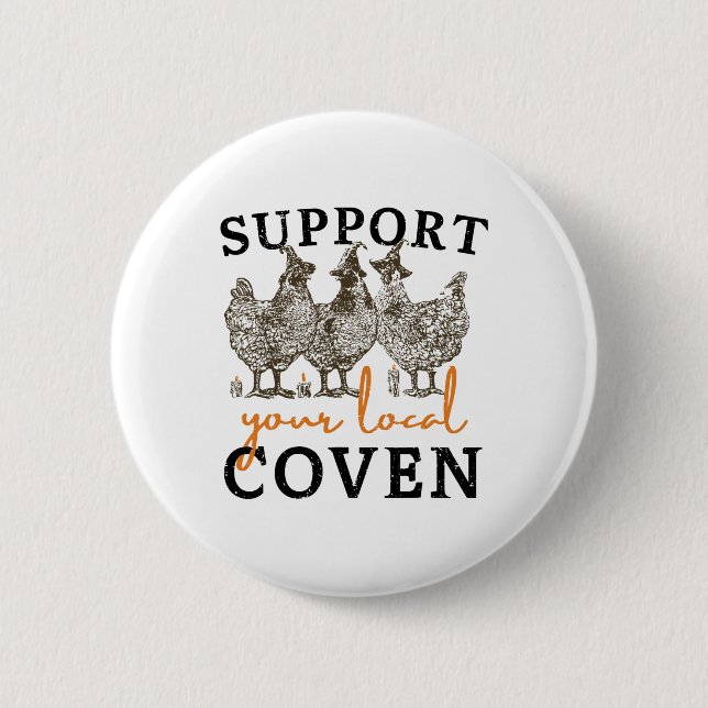 Support Your Local Coven Funny Farm Witch Chicken  Button (Front)