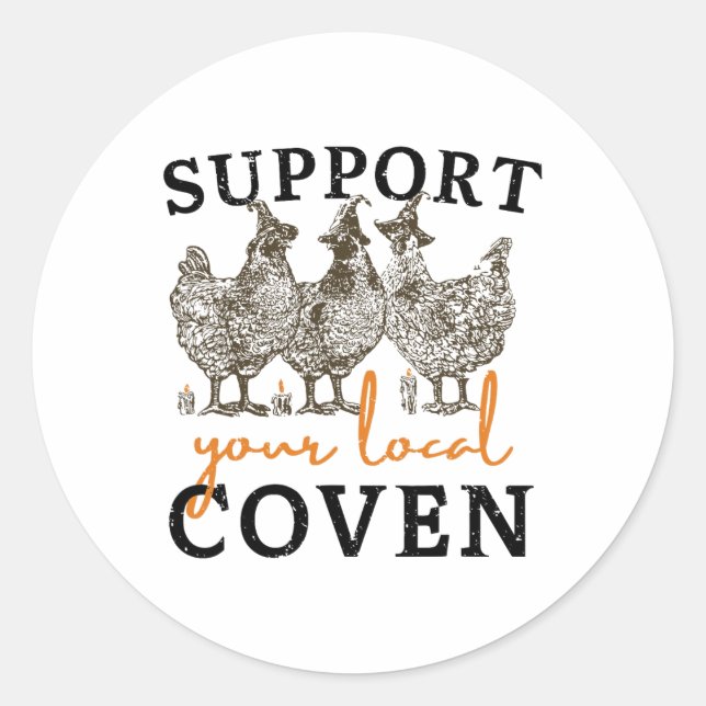 Support Your Local Coven Funny Farm Witch Chicken  Classic Round Sticker (Front)