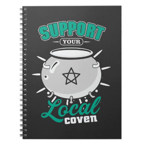 Support Your Local Coven Funny Witches Wicca Notebook