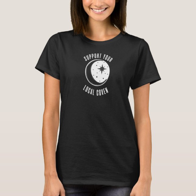 Support Your Local Coven Moon Wiccan Witch Pagan T-Shirt (Front)