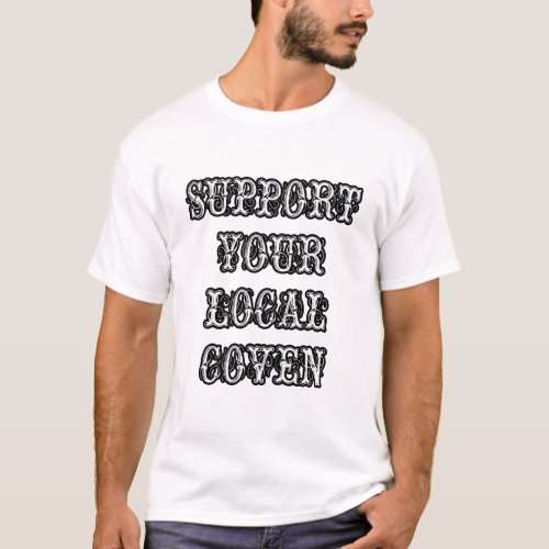 Support your local Coven T_Shirt