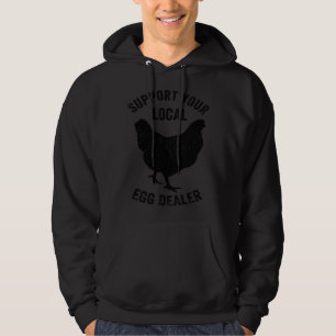 Support Your Local Egg Dealer Chicken Farmer Dad Hoodie
