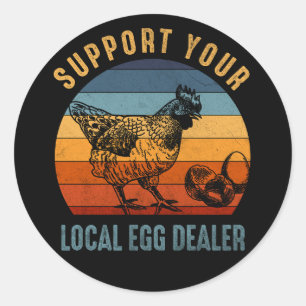 Support Your Local Egg Dealer Farmer Chicken Egg L Classic Round Sticker