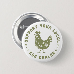 Support your local egg dealer funny chicken lover button