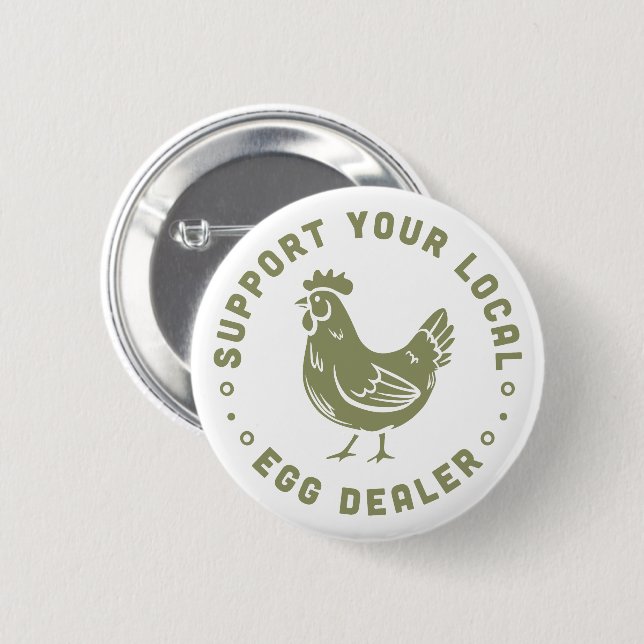 Support your local egg dealer funny chicken lover button (Front & Back)