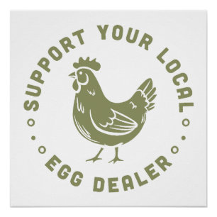 Support your local egg dealer funny chicken lover poster