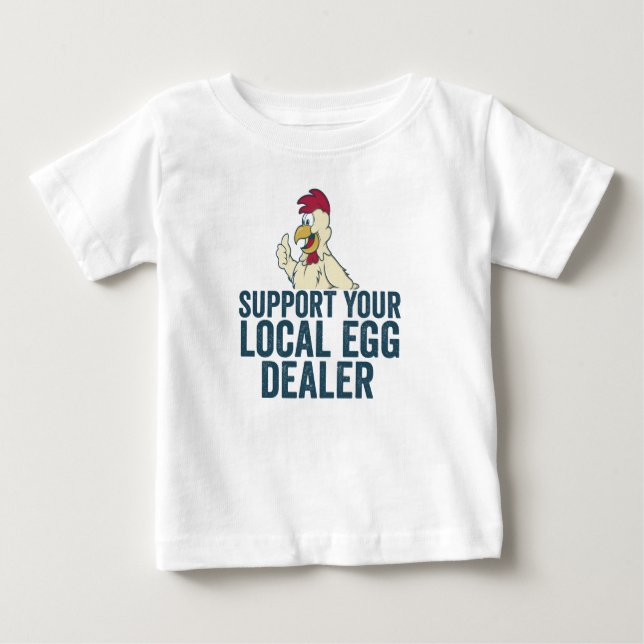 Support Your Local Egg Dealer Funny Easter Sunday  Baby T-Shirt (Front)
