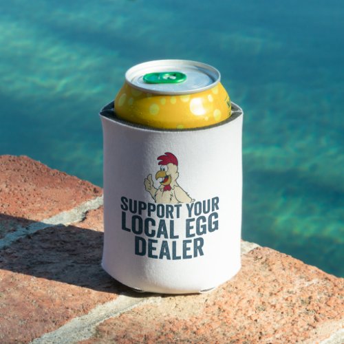Support Your Local Egg Dealer Funny Easter Sunday  Can Cooler