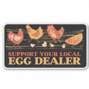 SUPPORT YOUR LOCAL EGG DEALER STICKER