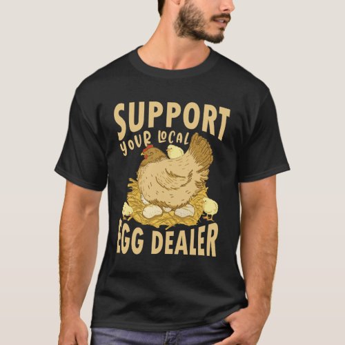 support your local egg dealer T_Shirt