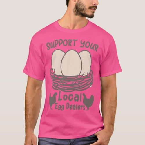 Support Your Local Egg Dealers  1  T_Shirt