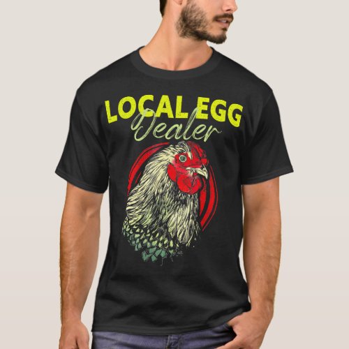 Support Your Local Egg Dealers Chicken Lovers T_Shirt
