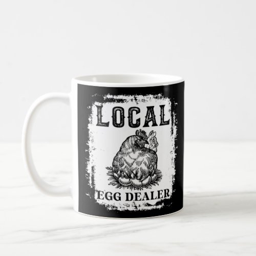 Support Your Local Egg Dealers Farmers  Chicken    Coffee Mug
