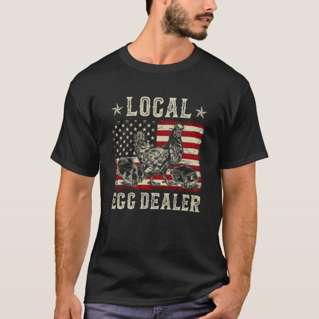 Support Your Local Egg Dealers Farmers  Chicken    T-Shirt (Front)