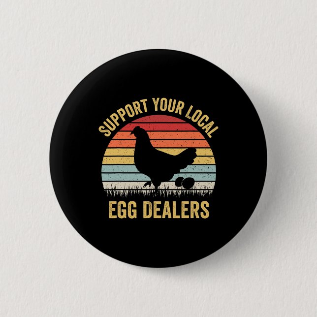 Support Your Local Egg Dealers Funny Chicken Egg L Button (Front)