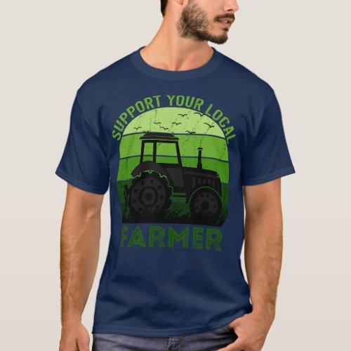 Support Your Local Farmer 2 T_Shirt
