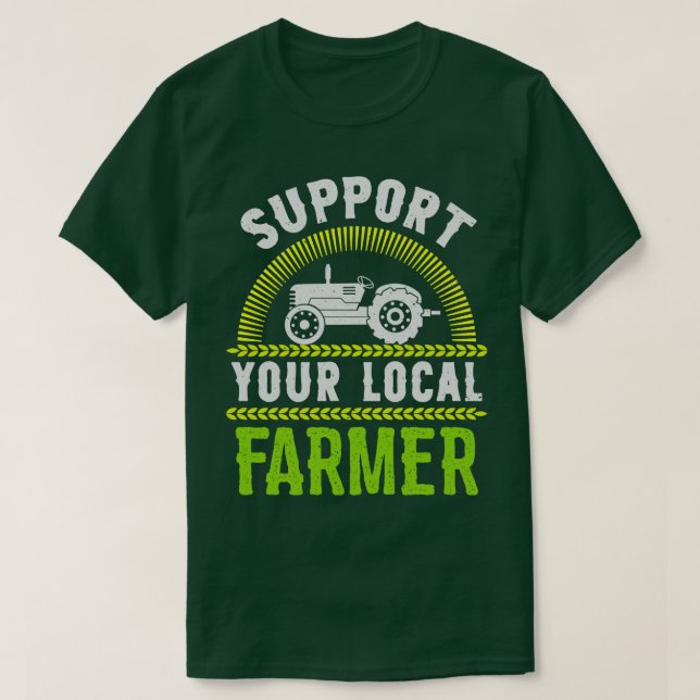 Support Your Local Farmer Agriculture Farmers Mark T-Shirt (Design Front)