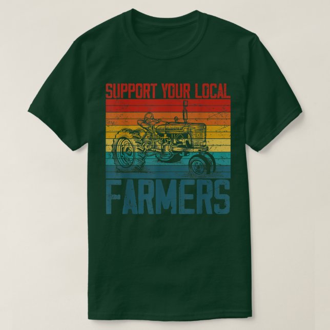 Support Your Local Farmer Cool Farming Retro Vinta T-Shirt (Design Front)