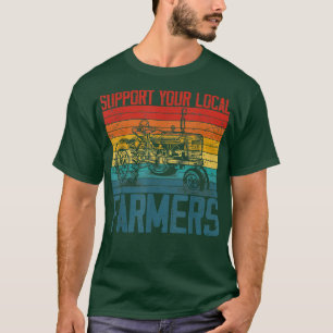 Support Your Local Farmer Cool Farming Retro Vinta T-Shirt
