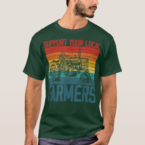 Support Your Local Farmer Cool Farming Retro Vinta T_Shirt