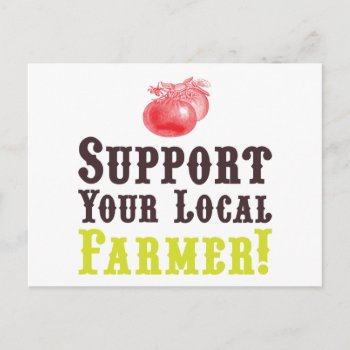 Support Your Local Farmer! Postcard by ericar70 at Zazzle