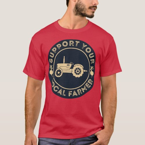 Support Your Local Farmer T_Shirt