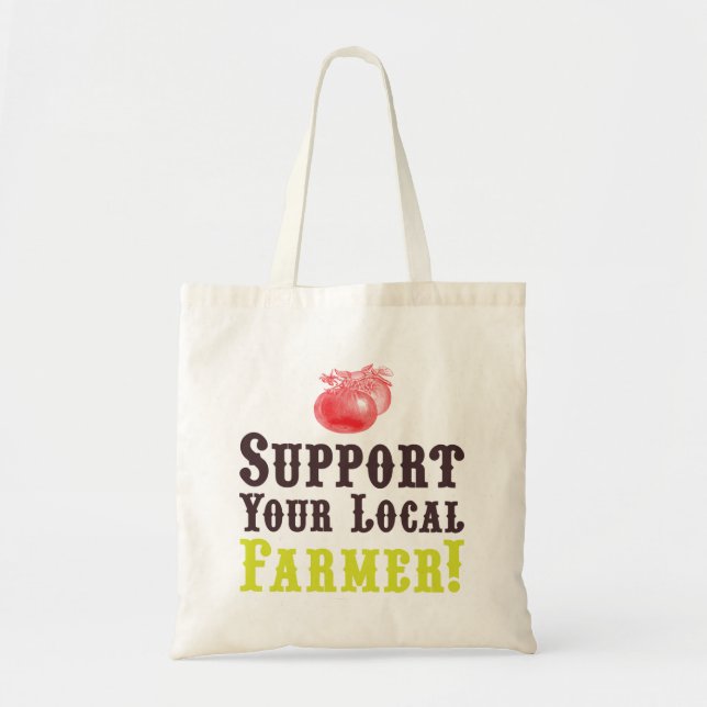 Support Your Local Farmer! Tote Bag (Front)