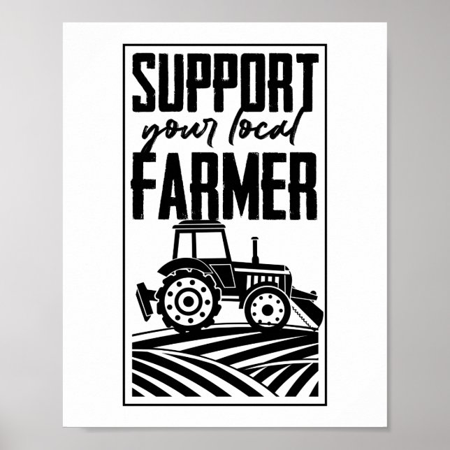 Support Your Local Farmer Tractor Life Agriculture Poster (Front)