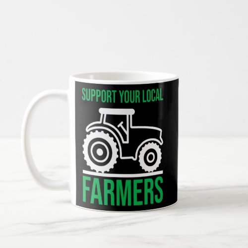 Support Your Local Farmers An Urban Gardening Farm Coffee Mug