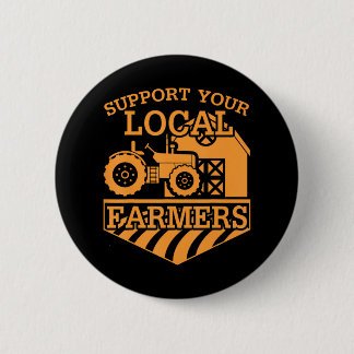 Support Your Local Farmers Button