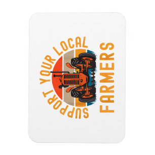 Support Your Local Farmers, Farm And Ranch Life Tr Magnet