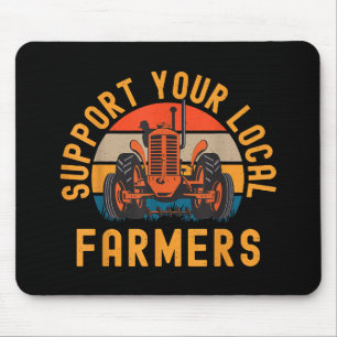 Support Your Local Farmers, Farm And Ranch Life Tr Mouse Pad