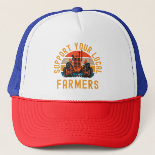 Support Your Local Farmers, Farm And Ranch Life Tr Trucker Hat