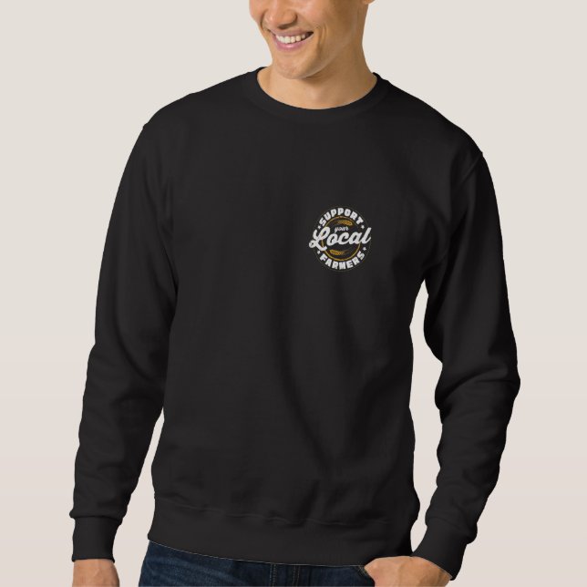Support Your Local Farmers Farming Rancher Farmer Sweatshirt (Front)