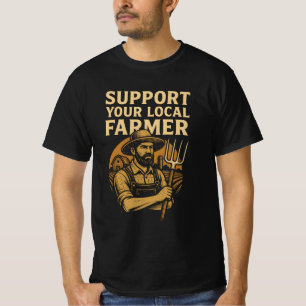 Support your local farmers T-Shirt