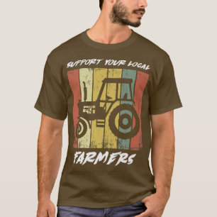 Support Your Local Farmers T-Shirt