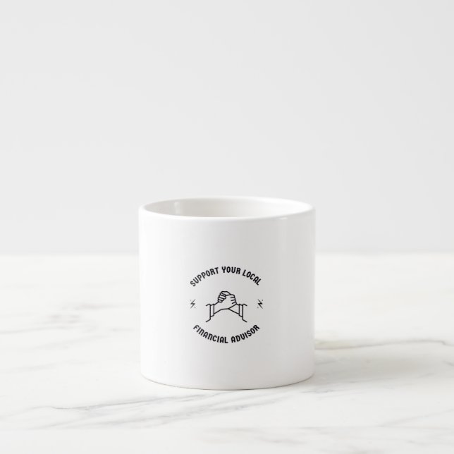 Support your local financial advisor espresso cup (Front)
