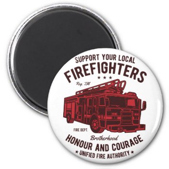 Support Your Local Fire Fighters Magnet by robby1982 at Zazzle