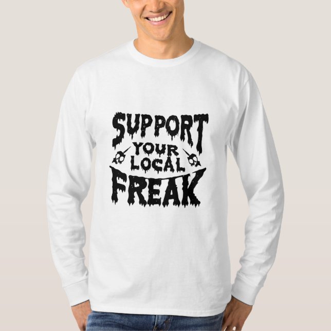 Support Your Local Freak T-Shirt (Front)