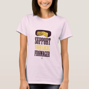 Support Your Local Fromager Organic Tee