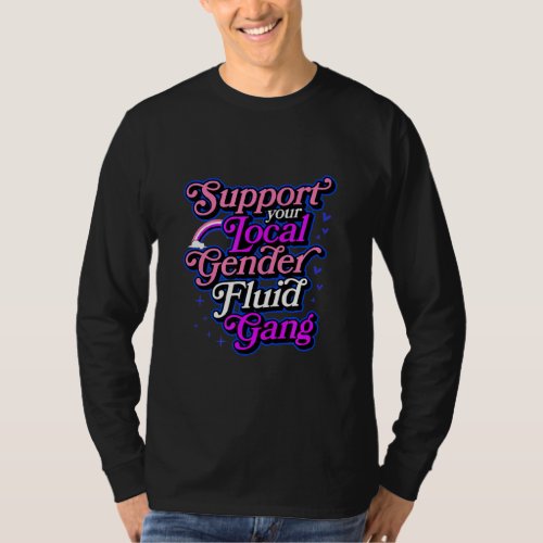 Support Your Local Genderfluid Gang Tren T_Shirt