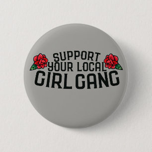 Support your Local Girl Gang Feminist Best Friends Button