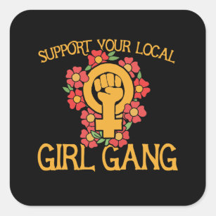 Support your local girl gang square sticker